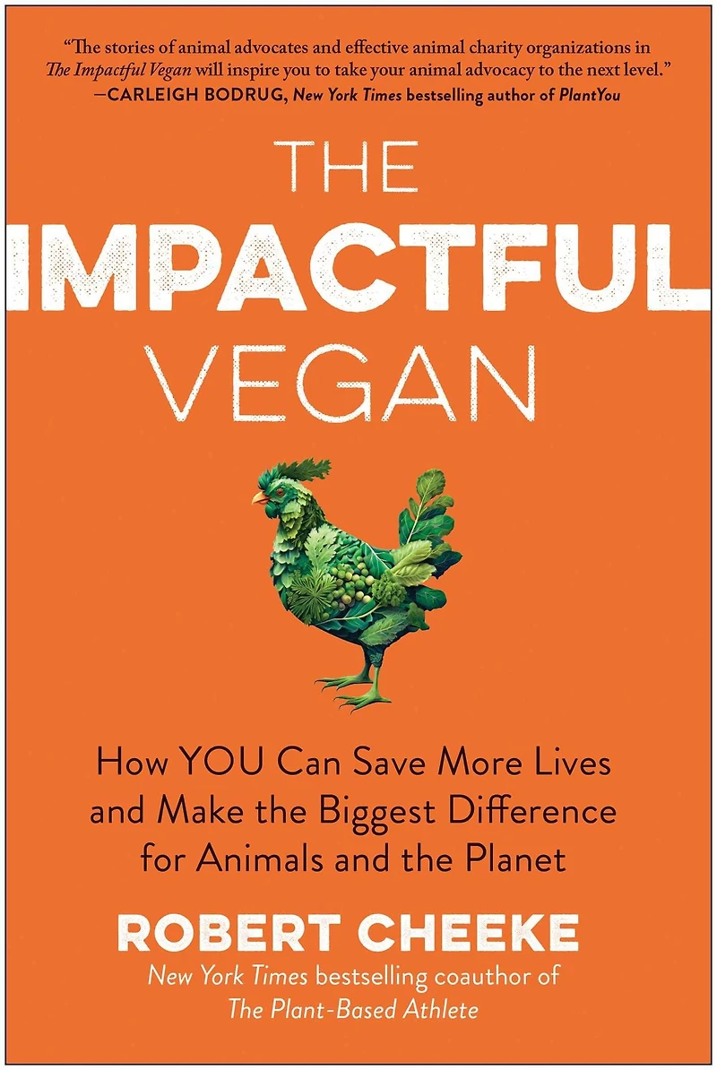 the Impactful Vegan: How You Can Save More Lives and Make Biggest Difference for Animals Planet