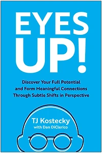 Eyes Up!: Discover Your Full Potential and Form Meaningful Connections Through Subtle Shifts Perspective