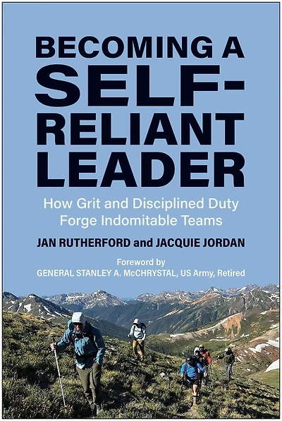 Becoming a Self-Reliant Leader: How Grit and Disciplined Duty Forge Indomitable Teams