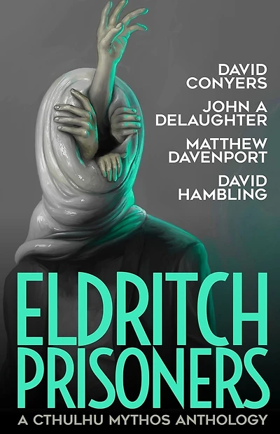 Eldritch Prisoner: A Cthulhu Mythos Anthology