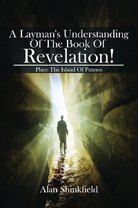 A Layman's Understanding Of The Book Of Revelation!