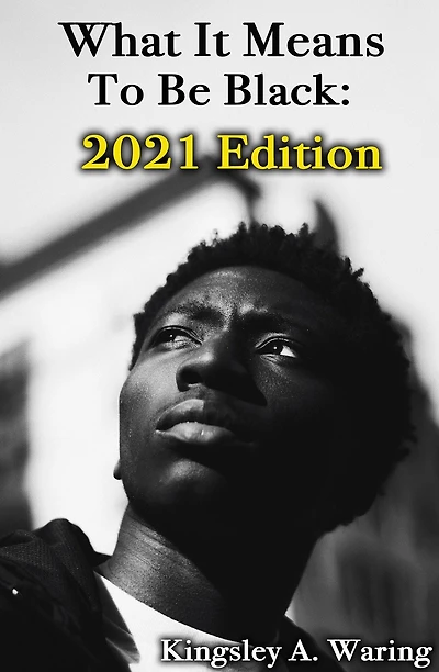 What It Means To Be Black: 2021 Edition