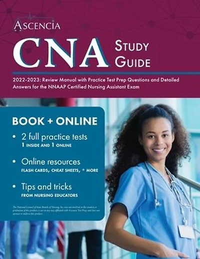 CNA Study Guide 2022-2023: Review Manual with Practice Test Prep Questions and Detailed Answers for the NNAAP Certified Nursing Assistant Exam