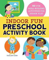 Indoor Fun Preschool Activity Book: 80 Skill-Building Activities for Play
