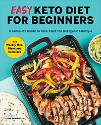 Easy Keto Diet for Beginners: A Complete Guide to Kick-Start the Ketogenic Lifestyle
