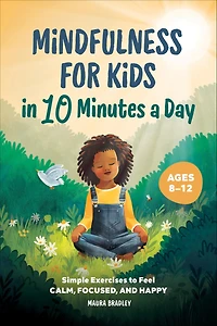 Mindfulness for Kids 10 Minutes a Day: Simple Exercises to Feel Calm, Focused, and Happy
