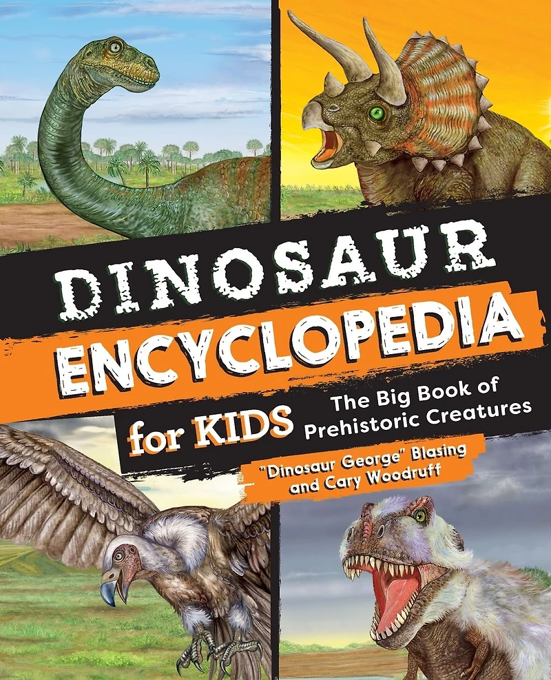 Dinosaur Encyclopedia for Kids: The Big Book of Prehistoric Creatures