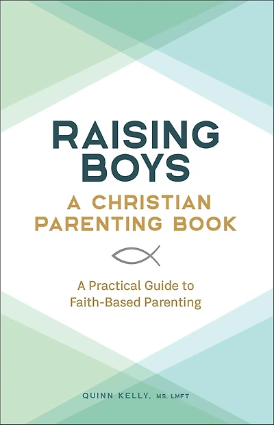 Raising Boys: A Christian Parenting Book: Practical Guide to Faith-Based
