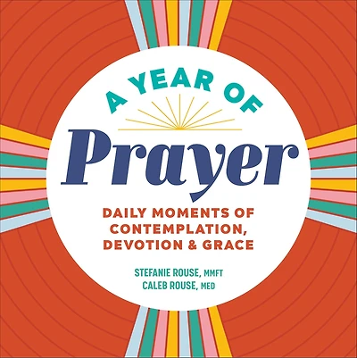 A Year of Prayer: Daily Moments Contemplation, Devotion, & Grace