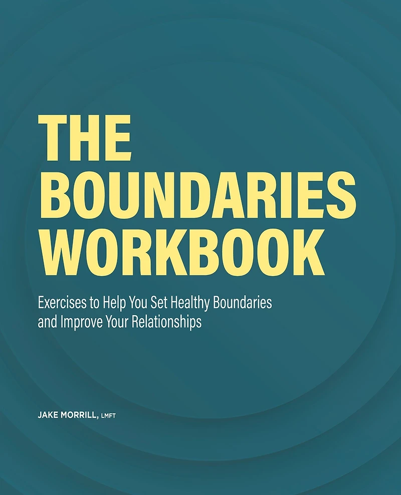The Boundaries Workbook: Exercises to Help You Set Healthy and Improve Your Relationships