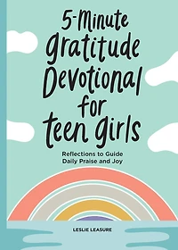 5-Minute Gratitude Devotional for Teen Girls: Reflections to Guide Daily Praise and Joy