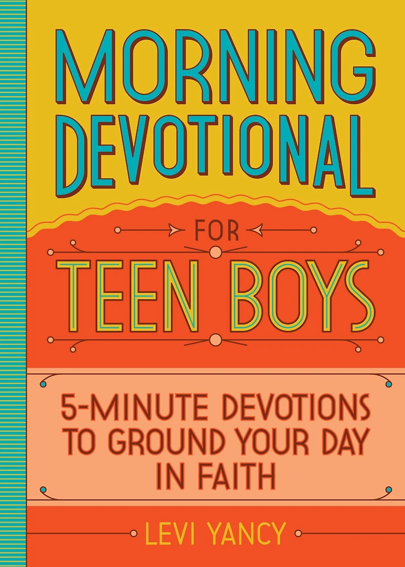 Morning Devotional for Teen Boys: 5-Minute Devotions to Ground Your Day Faith