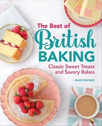 The Best of British Baking: Classic Sweet Treats and Savory Bakes