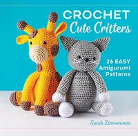 Crochet Cute Critters: 26 Easy Amigurumi Patterns