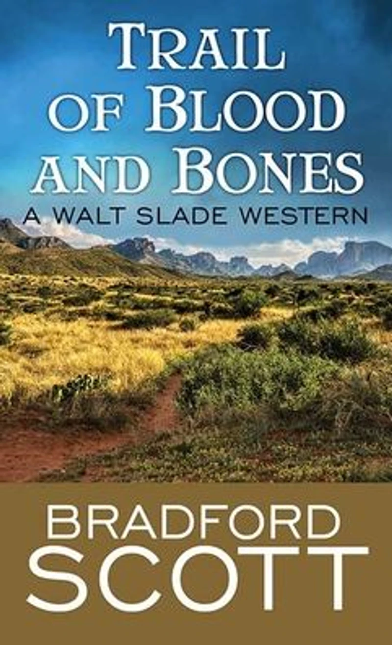 Trail of Blood and Bones: A Walt Slade Western
