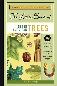 The Little Book of North American Trees: A Guide to North America's Evergreen and Deciduous Trees