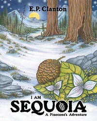 I Am Sequoia - A Pinecone's Adventure