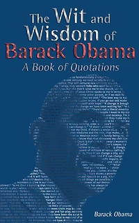 The Wit and Wisdom of Barack Obama: A Book Quotations