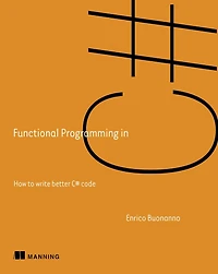 Functional Programming C#: How to write better C# code