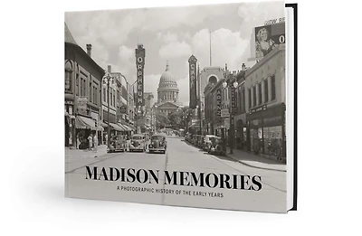 Madison Memories: A Photographic History of the Early Years
