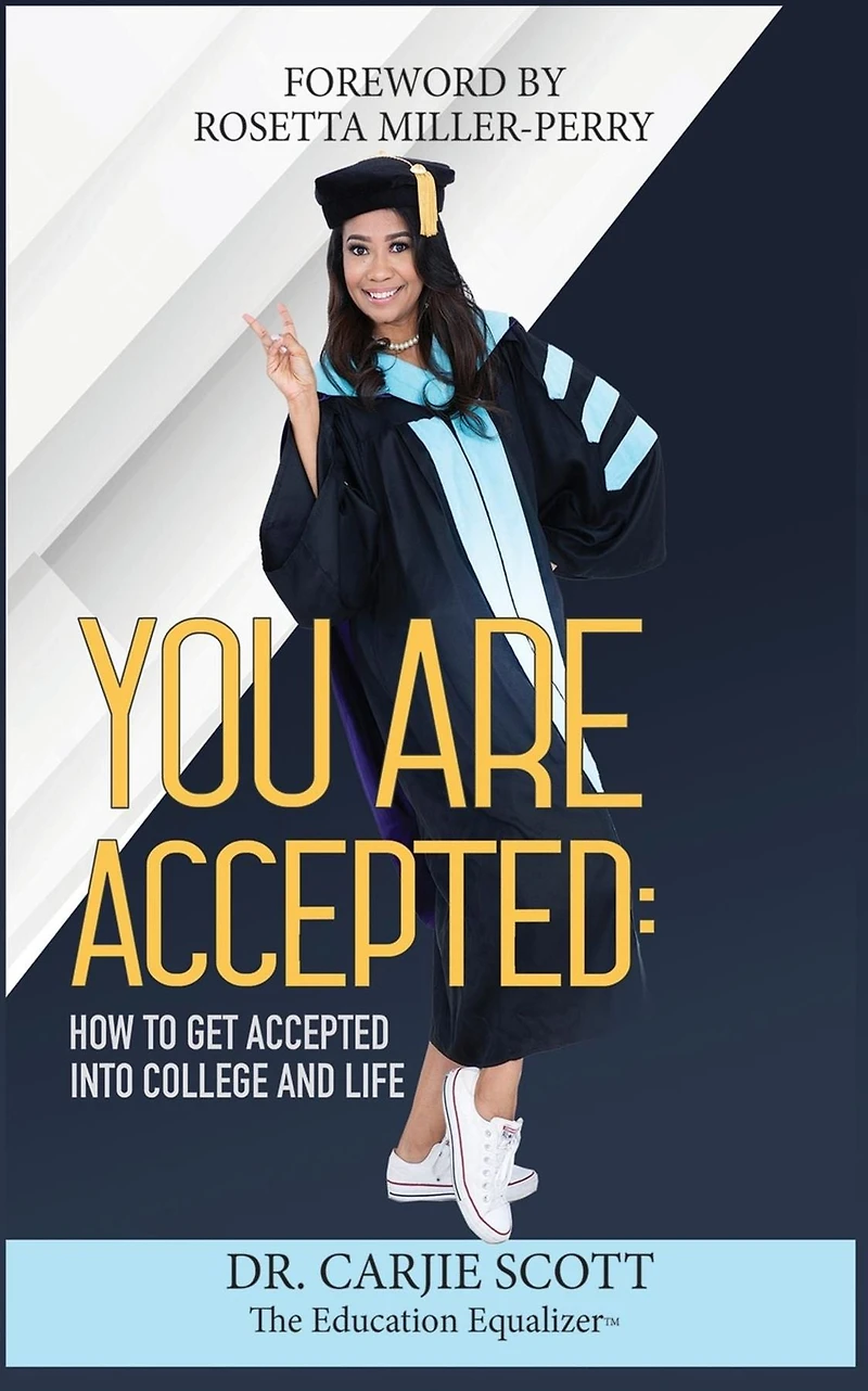 You are Accepted: How to Get Accepted into College and Life