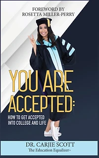 You are Accepted: How to Get Accepted into College and Life