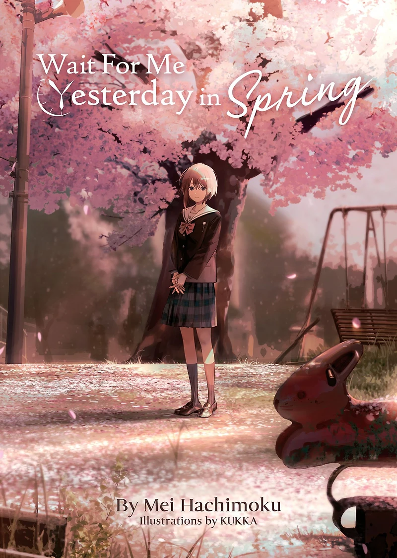 Wait For Me Yesterday Spring (Light Novel)