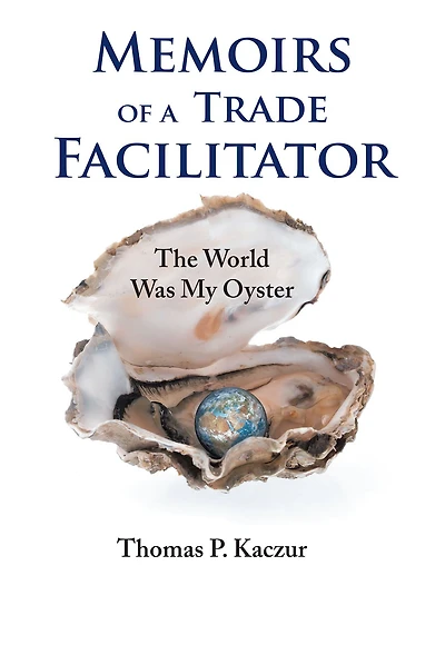 Memoirs of a Trade Facilitator: The World Was My Oyster