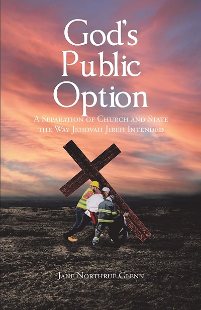God's Public Option: A Separation of Church and State the Way Jehovah Jireh Intended