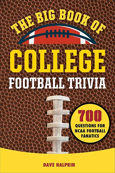 The Big Book of College Football Trivia: 700 Questions for NCAA Fanatics