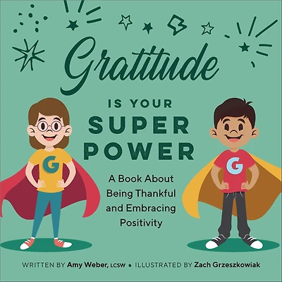 Gratitude Is Your Superpower: A Book About Being Thankful and Embracing Positivity