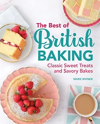 The Best of British Baking: Classic Sweet Treats and Savory Bakes