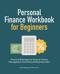 Personal Finance Workbook for Beginners: Practical Exercises Smarter Money Management and Financial Empowerment