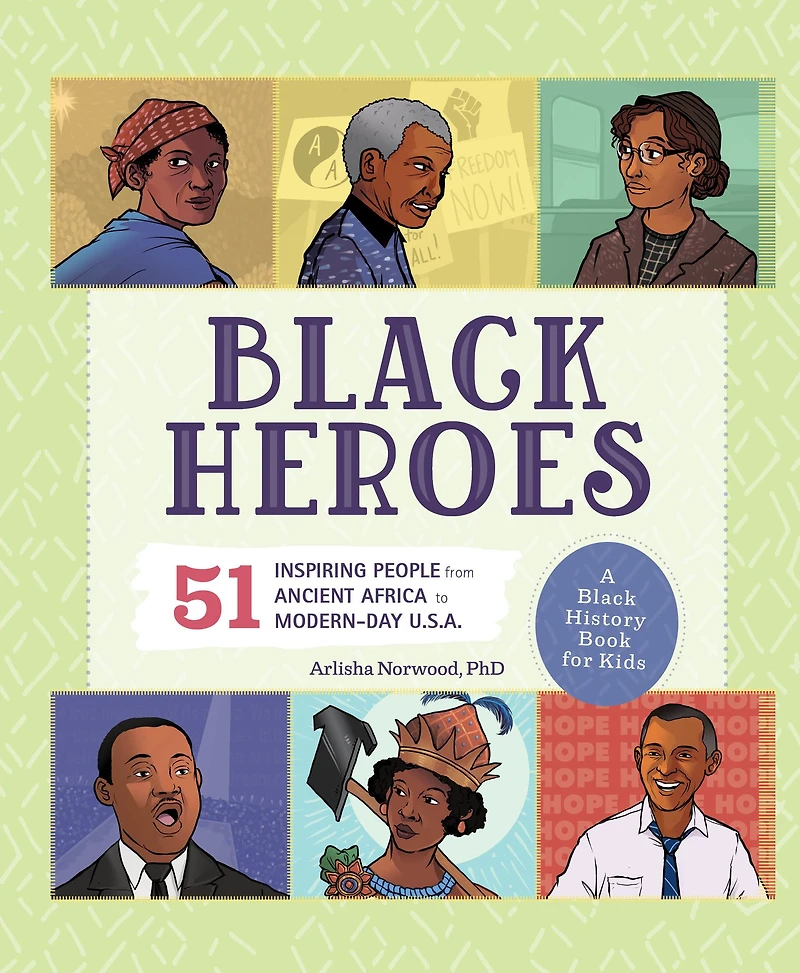 Black Heroes: A History Book for Kids: 51 Inspiring People from Ancient Africa to Modern-Day U.S.A.