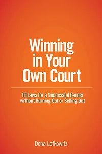 Winning in Your Own Court: 10 Laws for a Successful Career without Burning Out or Selling Out
