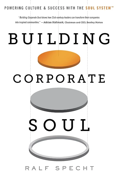 Building Corporate Soul: Powering Culture & Success with the Soul SystemT