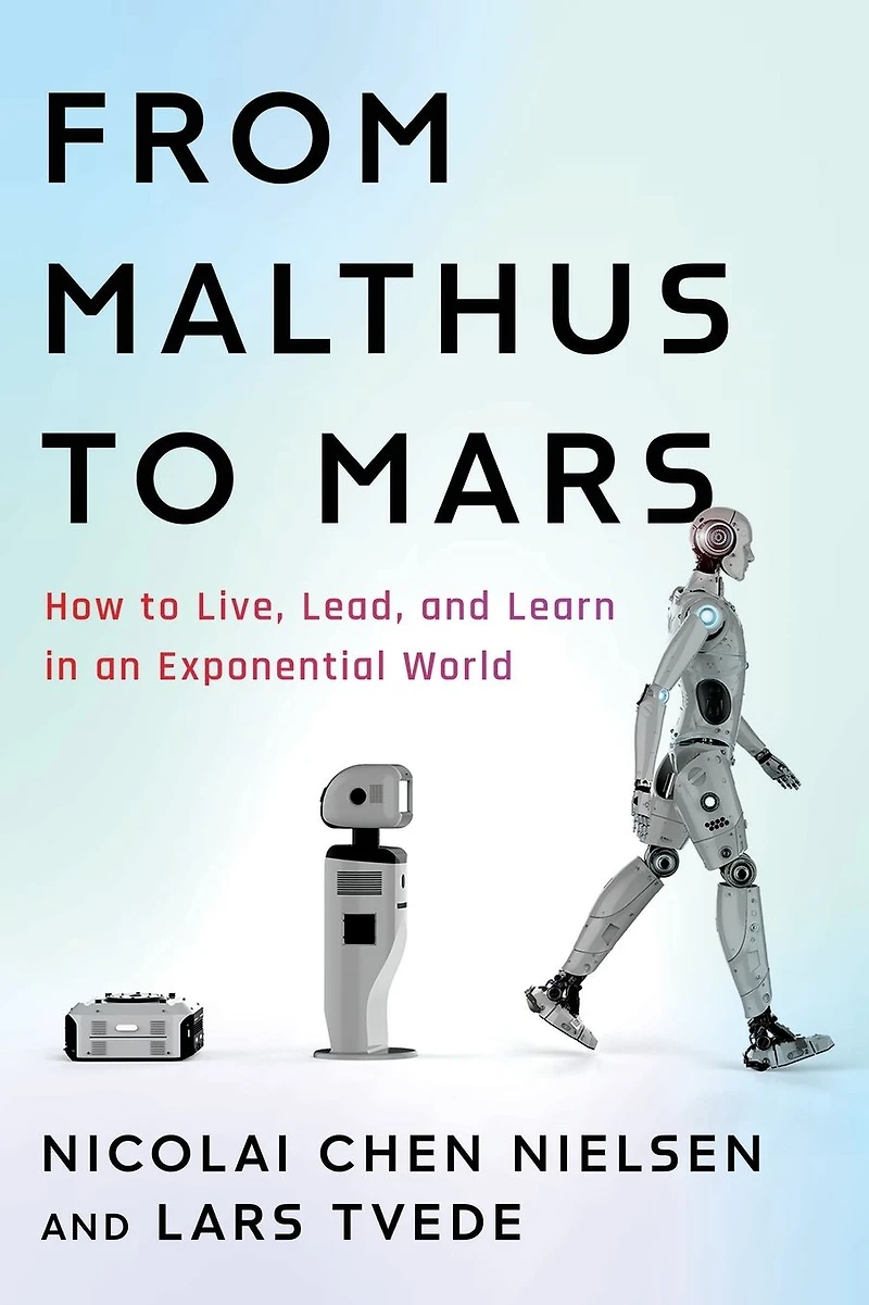 From Malthus to Mars: How Live, Lead, and Learn an Exponential World