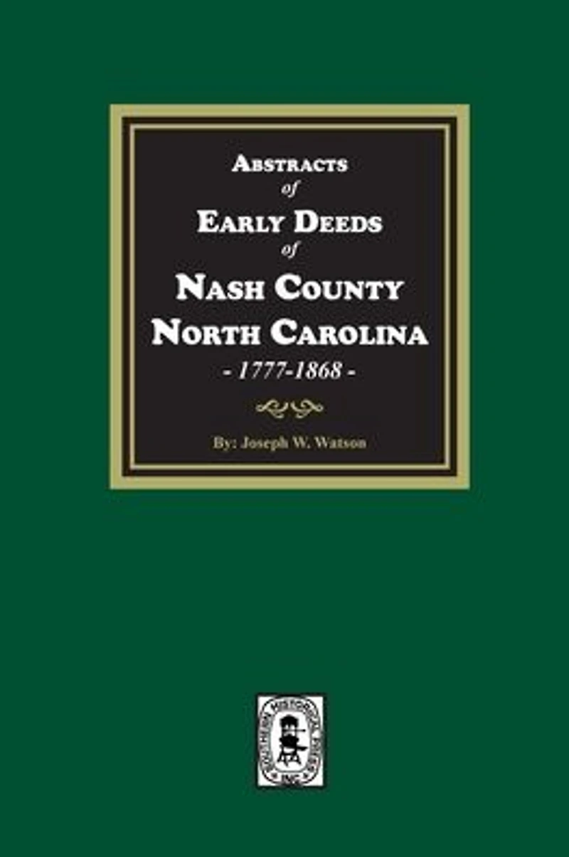Abstracts of Early Deeds Nash County, North Carolina, 1777-1868