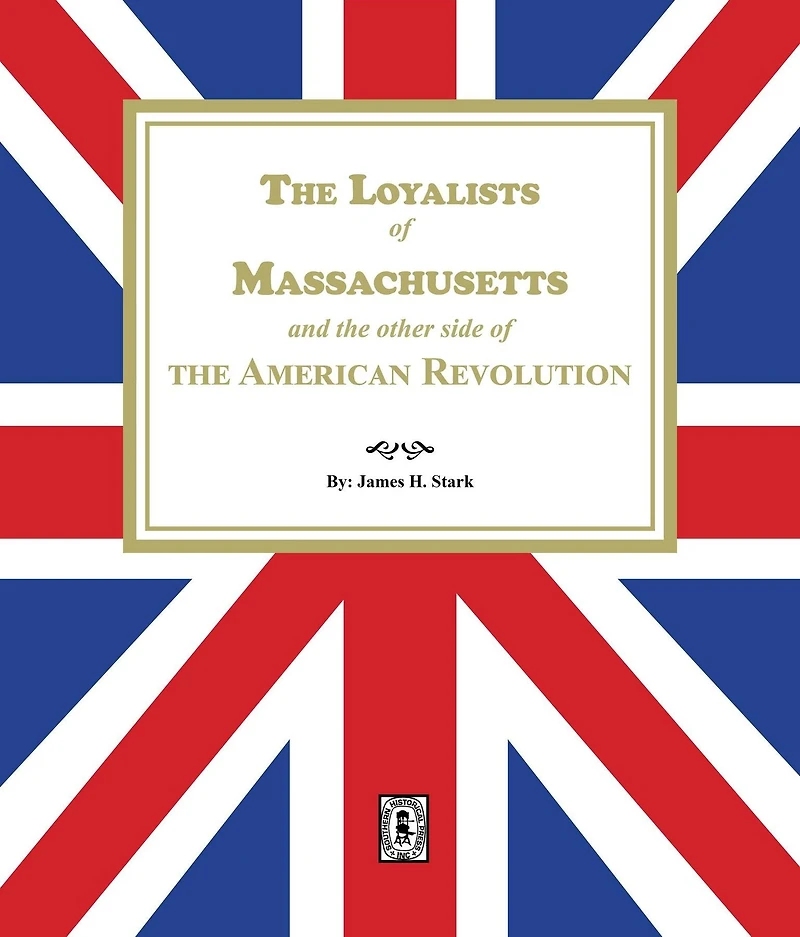 the Loyalists of Massachusetts and Other Side American Revolution