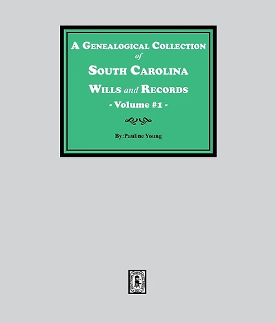 A Genealogical Collection of South Carolina Wills and Records. ( Volume #1 )