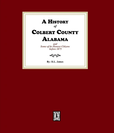 A History of Colbert County, Alabama and some its pioneer citizens before 1875