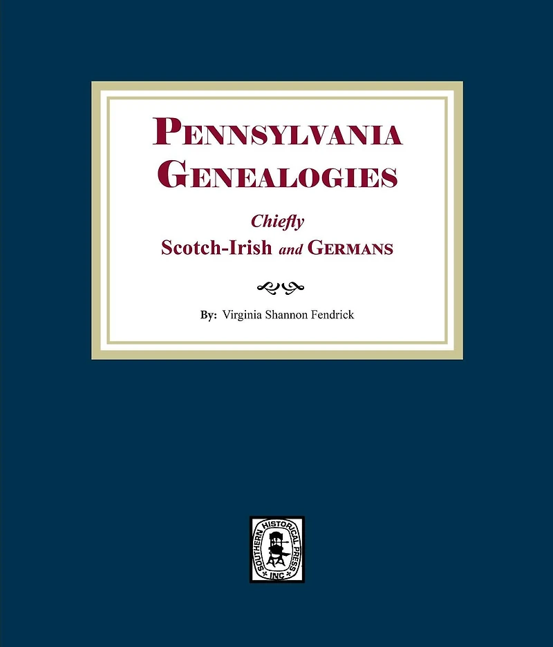Pennsylvania Genealogies: Chiefly Scotch-Irish and German