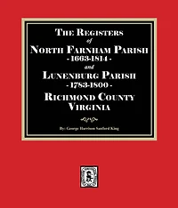 The Registers of North Farnham Parish, 1663-1814 and Lunenburg 1783-1800, Richmond County, Virginia