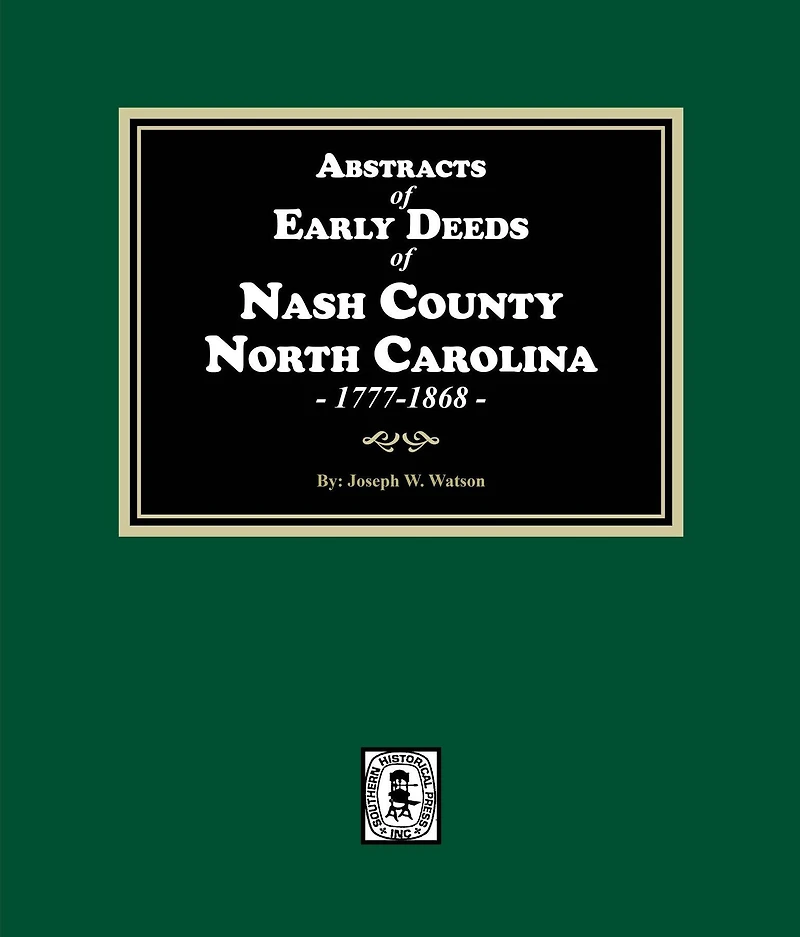 Abstracts of Early Deeds Nash County, North Carolina, 1777-1868