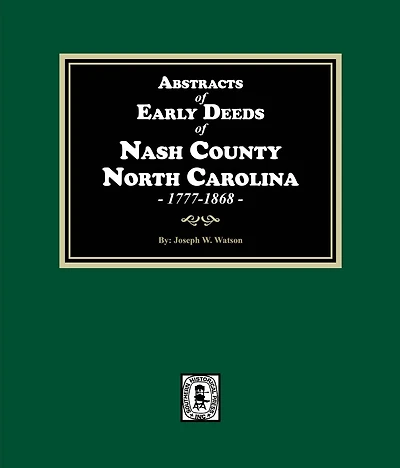 Abstracts of Early Deeds Nash County, North Carolina, 1777-1868