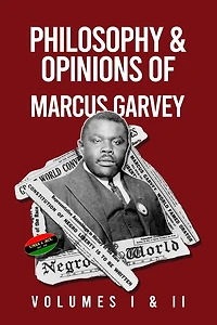 Philosophy and Opinions of Marcus Garvey [Volumes I II One Volume Hardcover