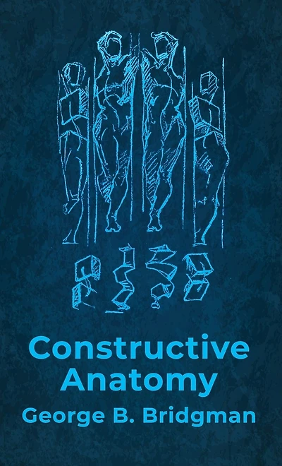 Constructive Anatomy: Includes Nearly 500 Illustrations Hardcover: Includes Nearly 500 Illustrations by George B. Bridgman Hardcover