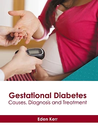 Gestational Diabetes: Causes, Diagnosis and Treatment