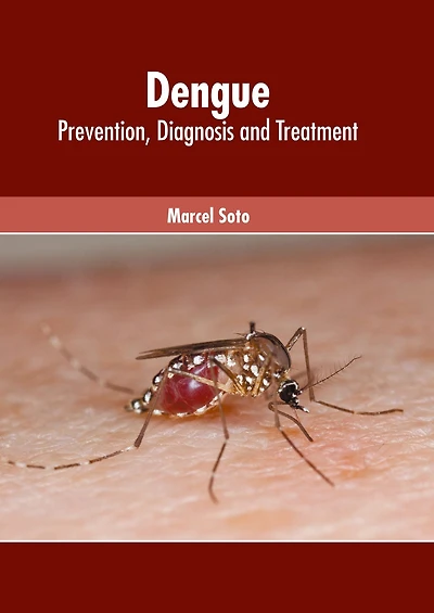 Dengue: Prevention, Diagnosis and Treatment