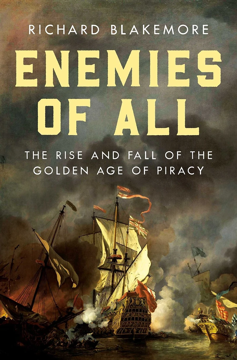 Enemies of All: the Rise and Fall Golden Age Piracy